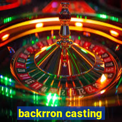 backrron casting